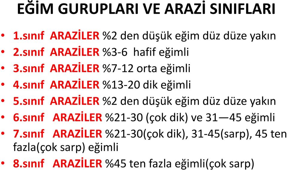 sınıf ARAZİLER %13-20 dik eğimli 5.sınıf ARAZİLER %2 den düşük eğim düz düze yakın 6.