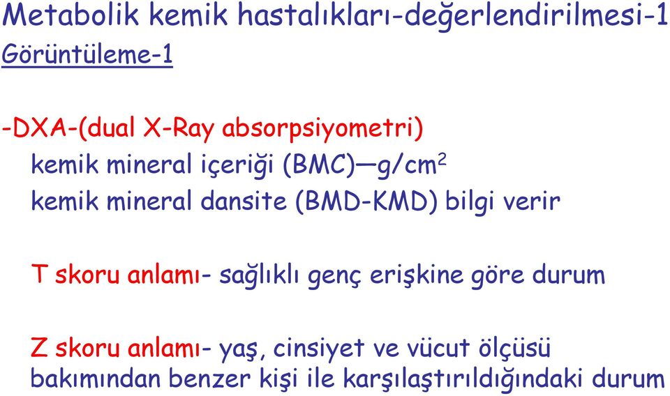 (BMD-KMD) bilgi verir T skoru anlamı- sağlıklı genç erişkine göre durum Z skoru