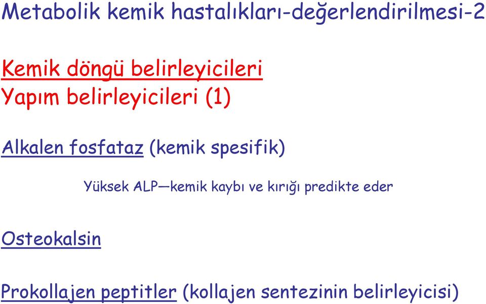 (kemik spesifik) Yüksek ALP kemik kaybı ve kırığı predikte eder