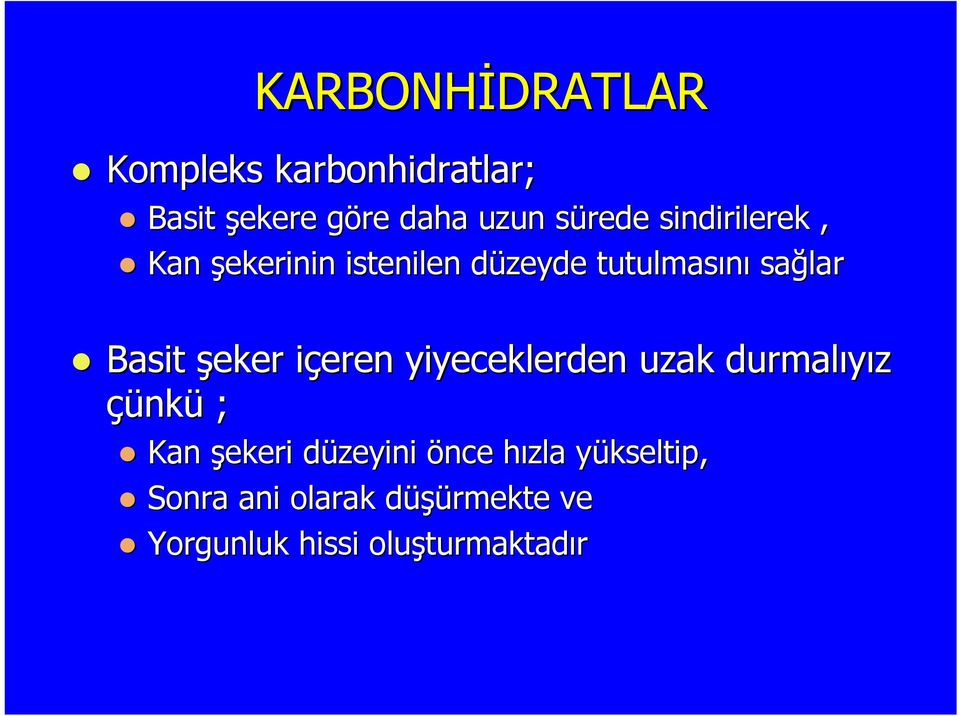 içeren i yiyeceklerden uzak durmalıyız çünk nkü ; Kan şekeri düzeyini d önce hızla