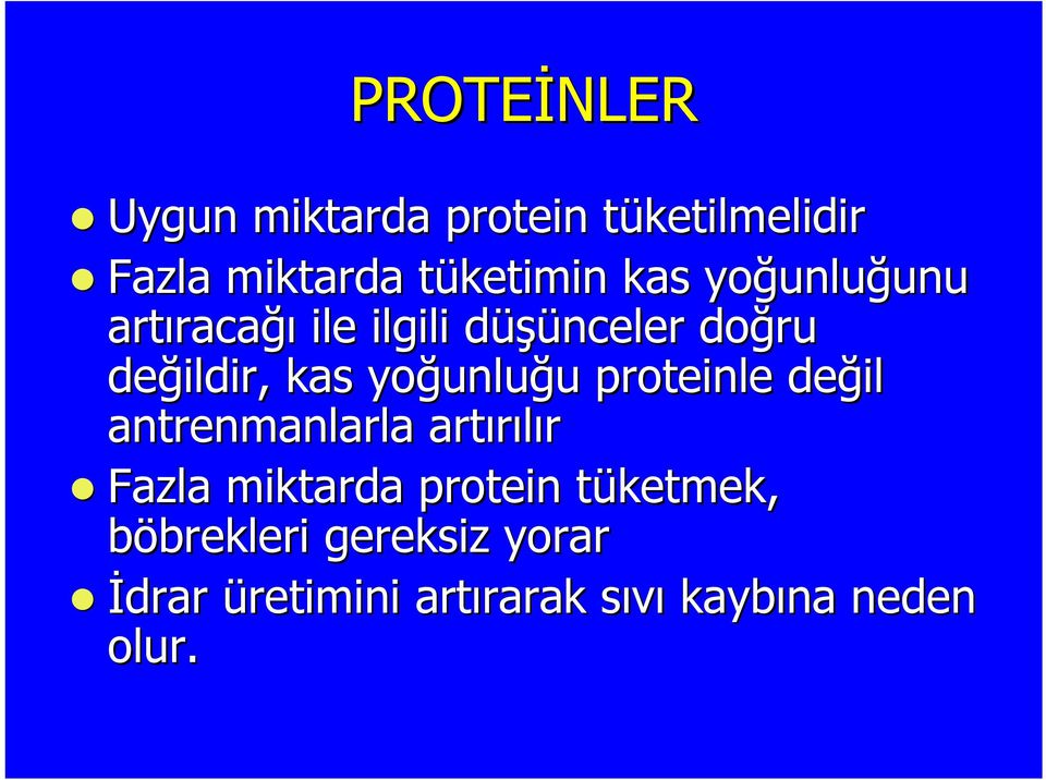 yoğunlu unluğu u proteinle değil antrenmanlarla artırılır Fazla miktarda protein