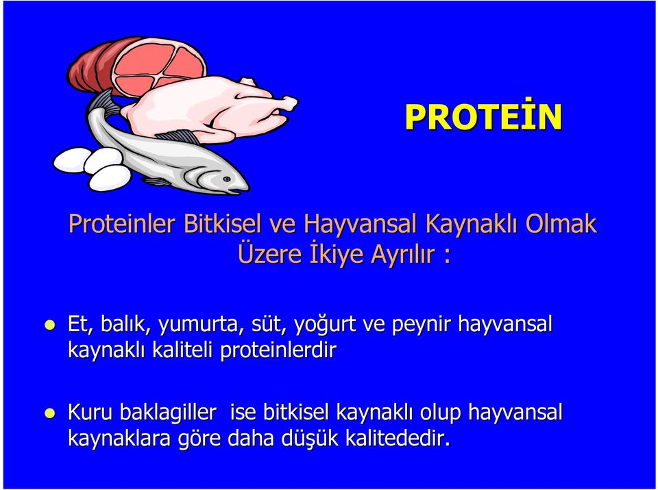 hayvansal kaynaklı kaliteli proteinlerdir Kuru baklagiller ise