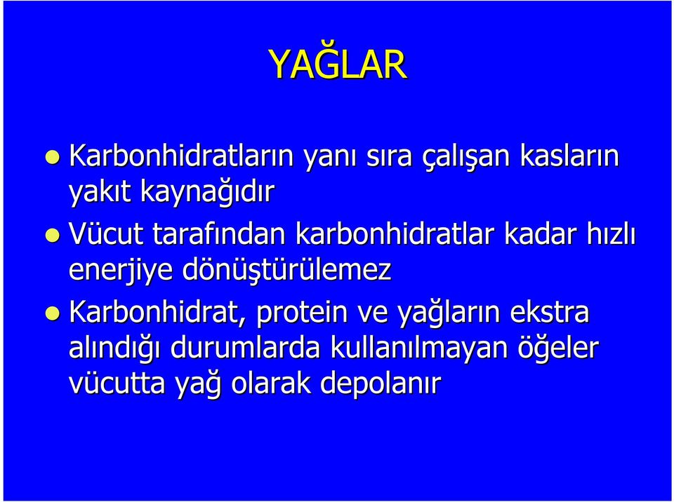 enerjiye dönüştürülemezd Karbonhidrat, protein ve yağlar ların n