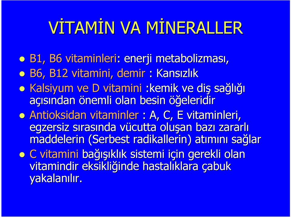 E vitaminleri, egzersiz sırass rasında vücutta v oluşan bazı zararlı maddelerin (Serbest radikallerin) atımını