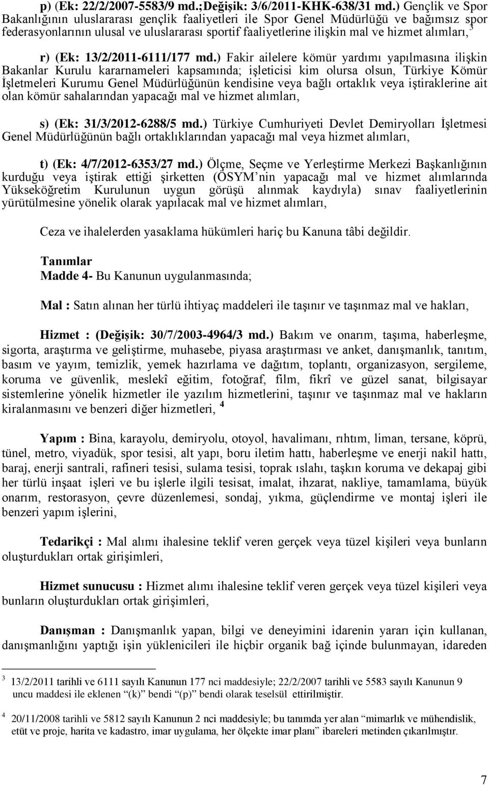 alımları, 3 r) (Ek: 13/2/2011-6111/177 md.