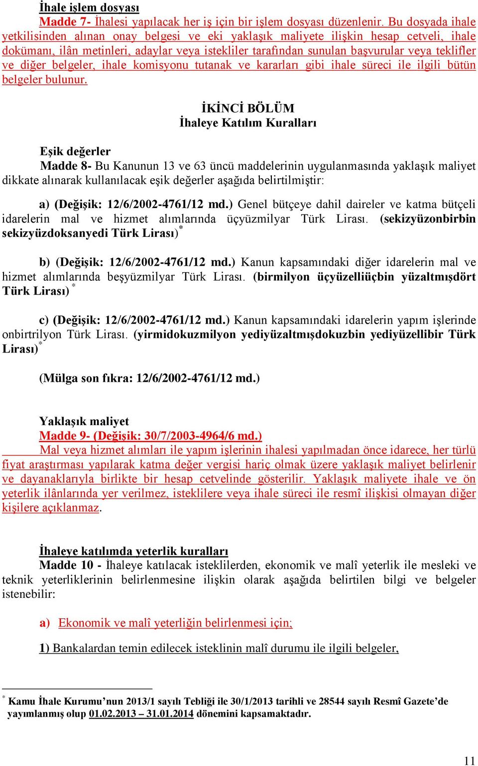 ve diğer belgeler, ihale komisyonu tutanak ve kararları gibi ihale süreci ile ilgili bütün belgeler bulunur.