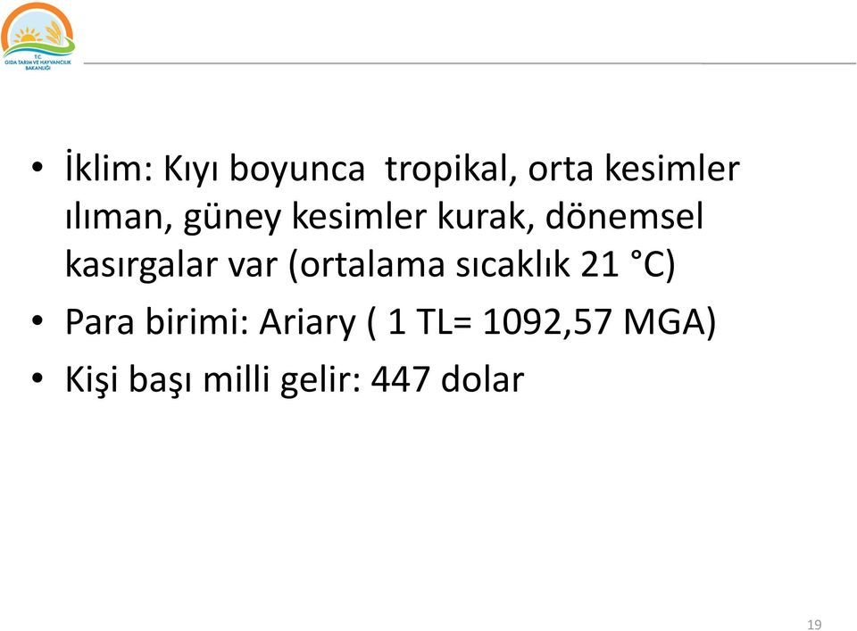 var (ortalama sıcaklık 21 C) Para birimi: Ariary