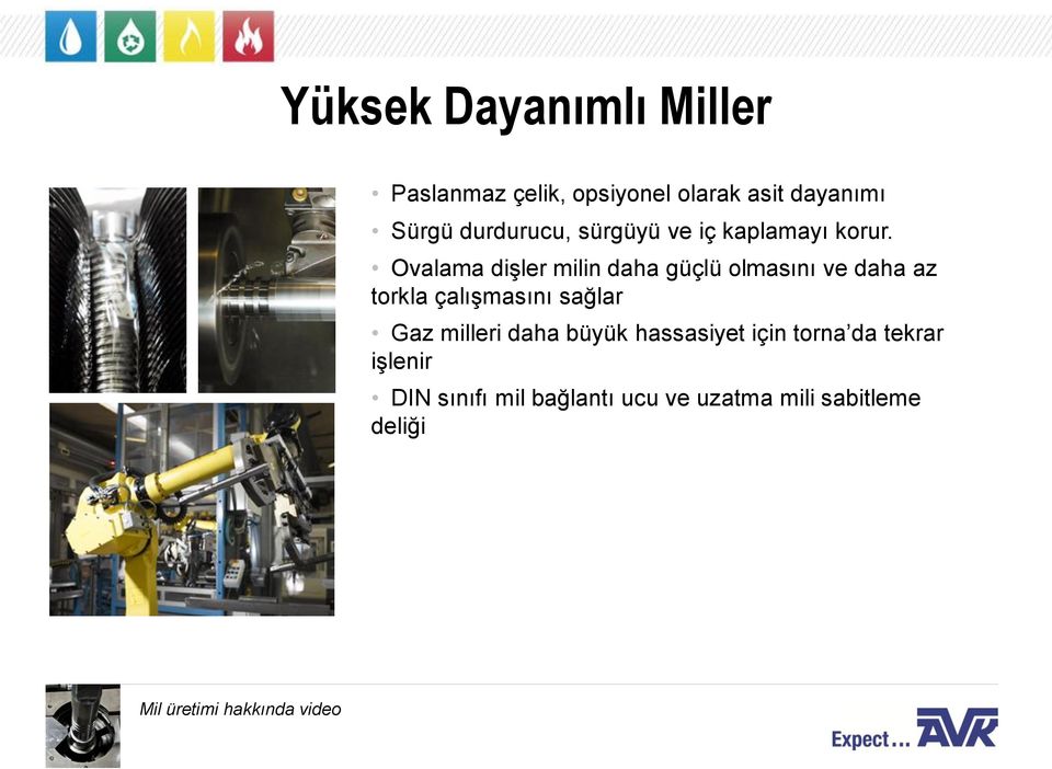 Ovalama dişler milin daha güçlü olmasını ve daha az torkla çalışmasını sağlar Gaz