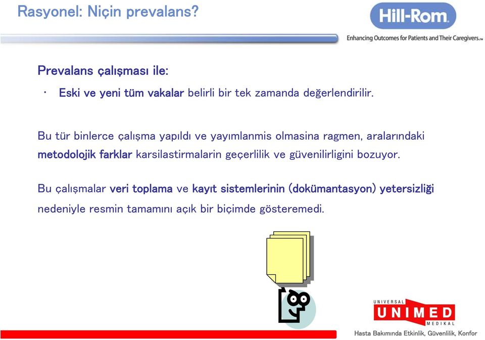 Bu tür binlerce çalışma yapıldı ve yayımlanmis olmasina ragmen, aralarındaki metodolojik farklar