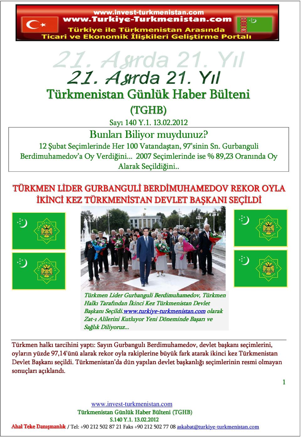. TÜRKMEN LİDER GURBANGULİ BERDİMUHAMEDOV REKOR OYLA İKİNCİ KEZ TÜRKMENİSTAN DEVLET BAŞKANI SEÇİLDİ Türkmen Lider Gurbanguli Berdimuhamedov, Türkmen Halkı Tarafından İkinci Kez Türkmenistan Devlet