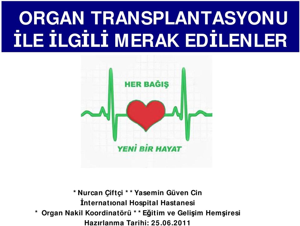 Hospital Hastanesi * Organ Nakil Koordinatörü **E
