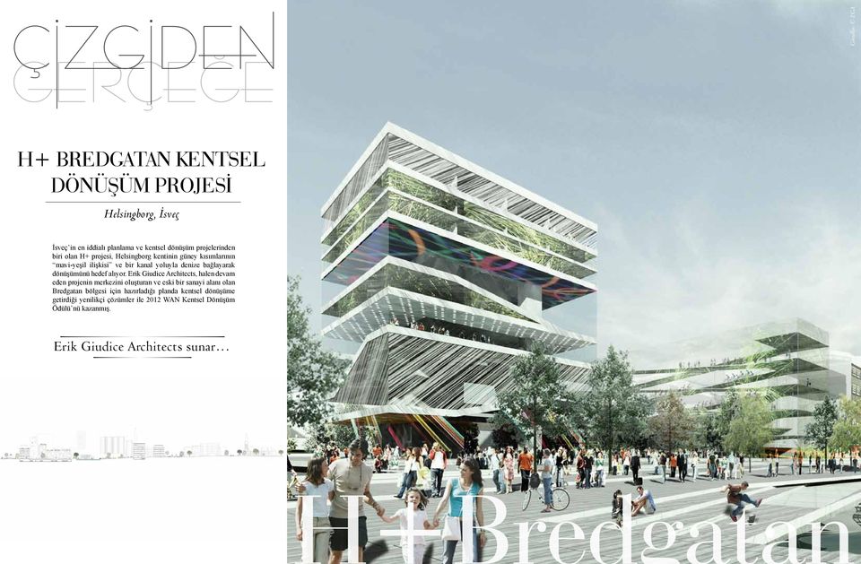 Erik Giudice Architects, halen devam eden projenin merkezini oluşturan ve eski bir sanayi alanı olan Bredgatan bölgesi için hazırladığı
