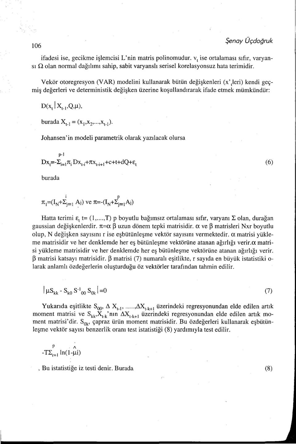 parametrik olarak yazılacak olursa p-1 Dxı=-Li=l 1ti Dxı-i+1txt-i+l +c+t+dq+eı (6) burada Hatta terimi E 1 t= (l,.