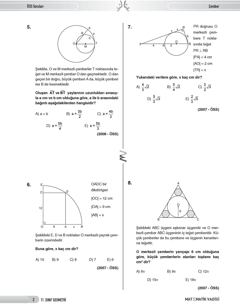 R = Yukrıdki verilere göre, kç cm dir? ) 4 2 ) 5 4 2 ) 2 ) 5 ) 2 5 ) = b ) = b 2 ) = 4b (2007 - ÖSS) ) = 5b 4 ) = 5b (2008 - ÖSS) 6. bir dikdörtgen 8.