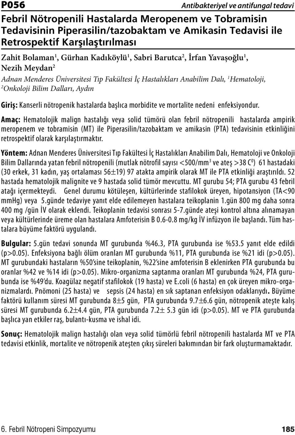 hastalarda başlıca morbidite ve mortalite nedeni enfeksiyondur.