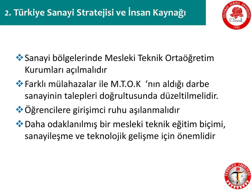 Öğrencilere girişimci ruhu aşılanmalıdır Daha odaklanılmış bir mesleki teknik eğitim