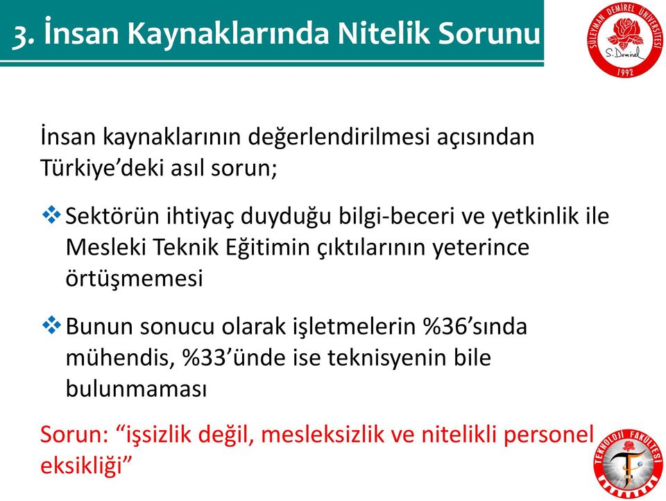 çıktılarının yeterince örtüşmemesi Bunun sonucu olarak işletmelerin %36 sında mühendis, %33 ünde