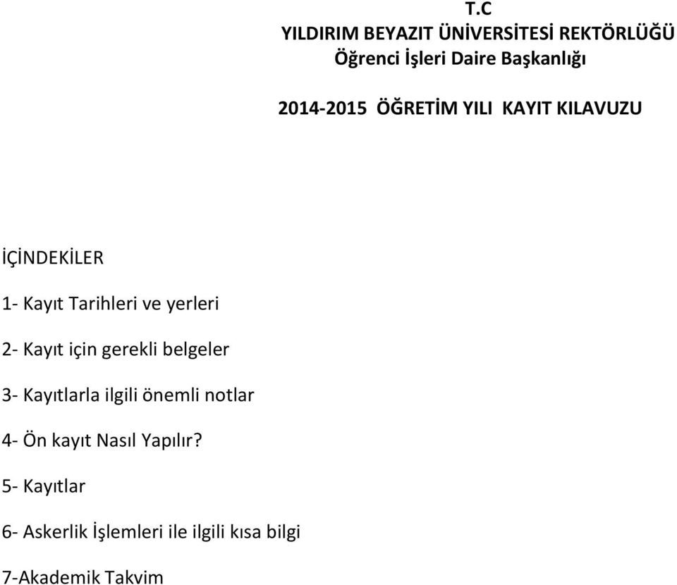 2- Kayıt için gerekli belgeler 3- Kayıtlarla ilgili önemli notlar 4- Ön kayıt