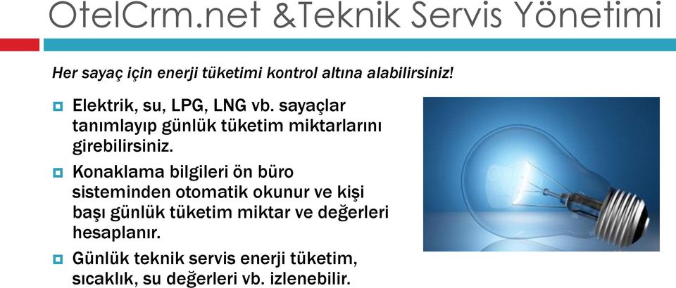 Elektrik, su, LPG, LNG vb. sayaçlar tanımlayıp günlük tüketim miktarlarını girebilirsiniz.