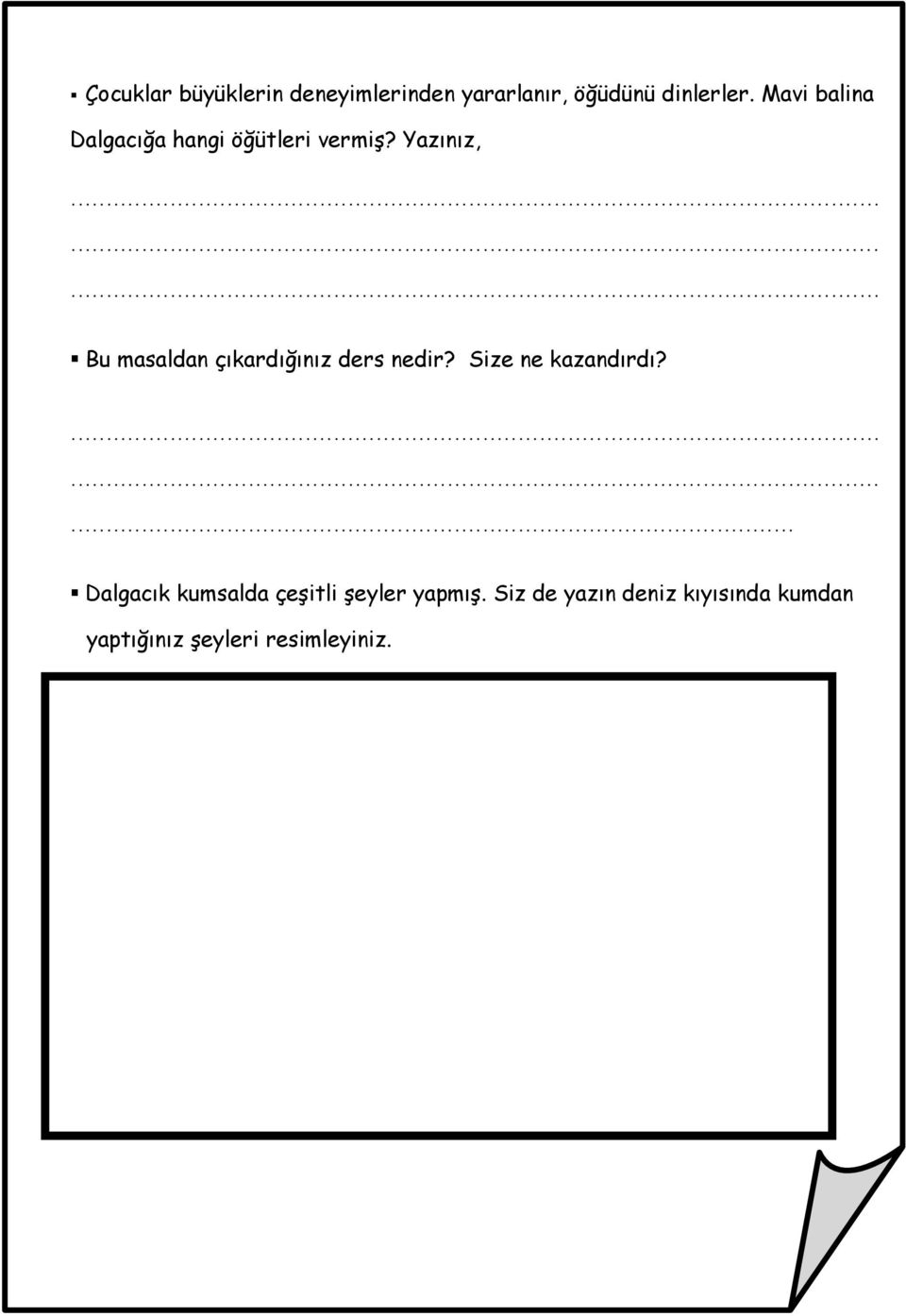 Yazınız, Bu masaldan çıkardığınız ders nedir? Size ne kazandırdı?