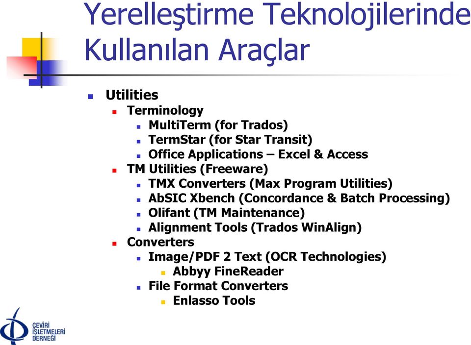 Utilities) AbSIC Xbench (Concordance & Batch Processing) Olifant (TM Maintenance) Alignment Tools (Trados
