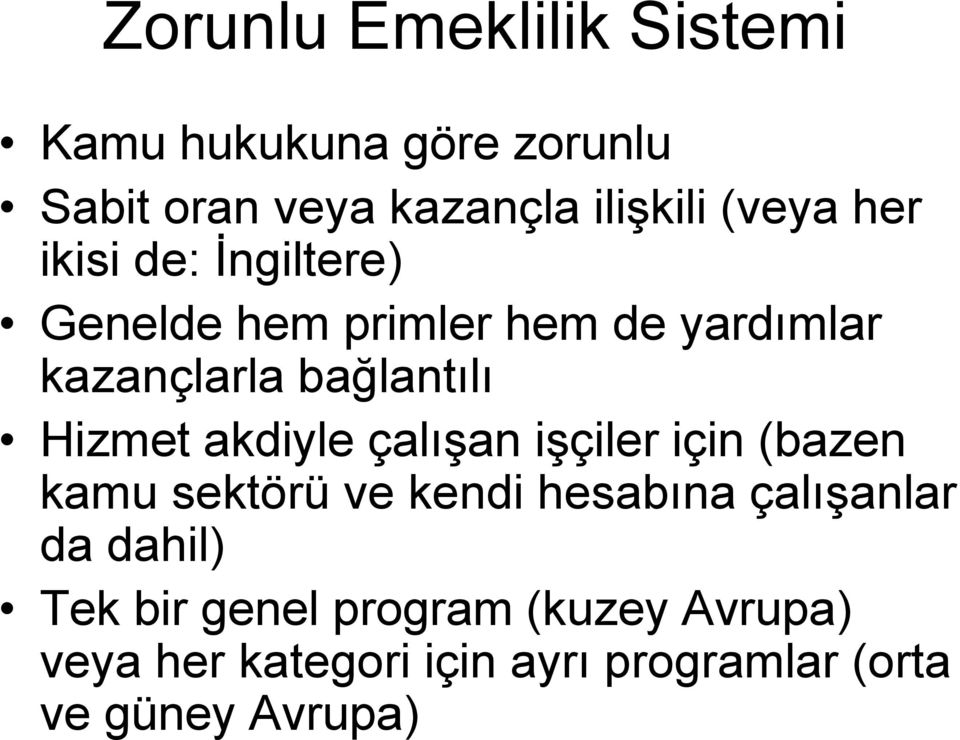 akdiyle çalışan işçiler için (bazen kamu sektörü ve kendi hesabına çalışanlar da dahil) Tek