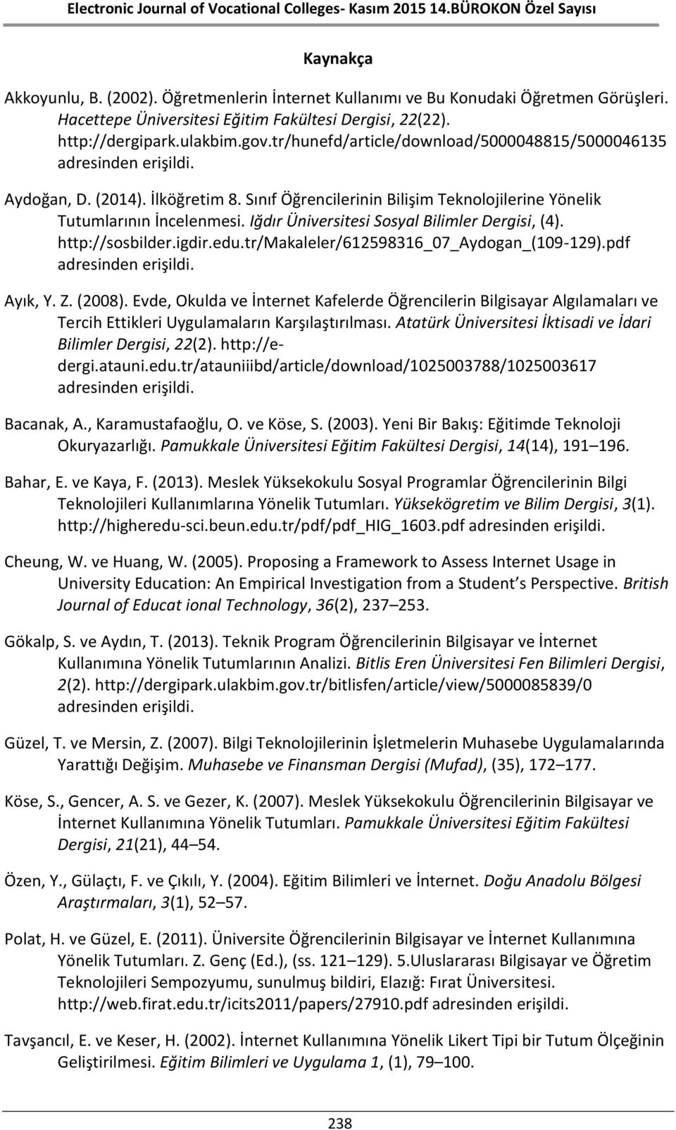 Iğdır Üniversitesi Sosyal Bilimler Dergisi, (4). http://sosbilder.igdir.edu.tr/makaleler/612598316_07_aydogan_(109-129).pdf adresinden erişildi. Ayık, Y. Z. (2008).