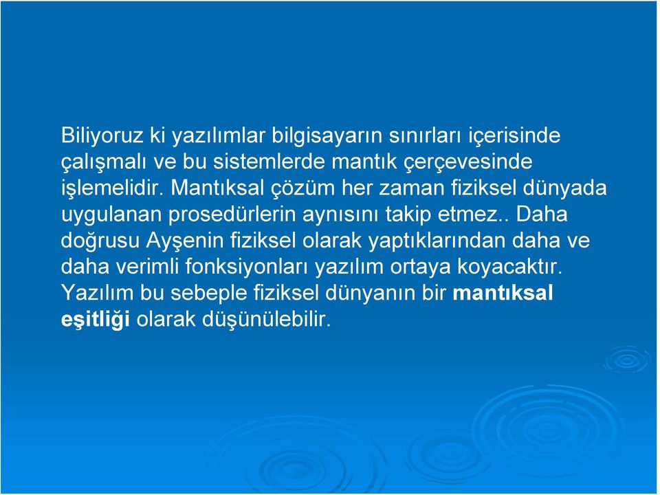 Mantıksal çözüm her zaman fiziksel dünyada uygulanan prosedürlerin aynısını takip etmez.