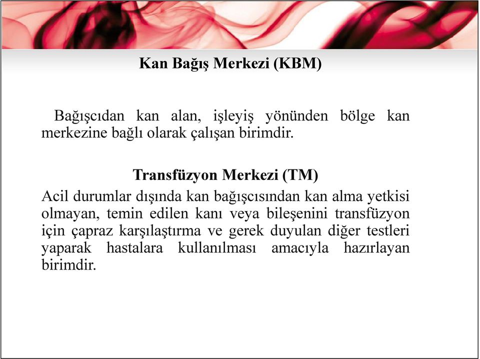 Transfüzyon Merkezi (TM) Acil durumlar dışında kan bağışcısından kan alma yetkisi olmayan,