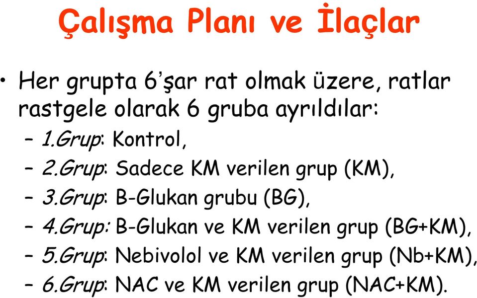 Grup: Sadece KM verilen grup (KM), 3.Grup: B-Glukan grubu (BG), 4.