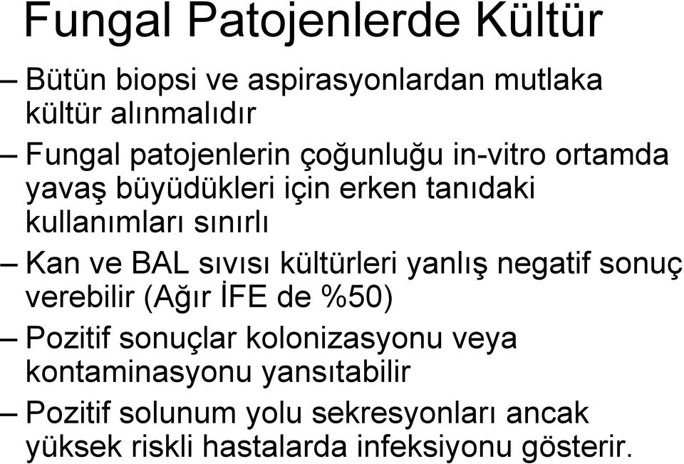 KanveBAL sıvısı kültürleri yanlış negatif sonuç verebilir (Ağır İFE de %50) Pozitif sonuçlar