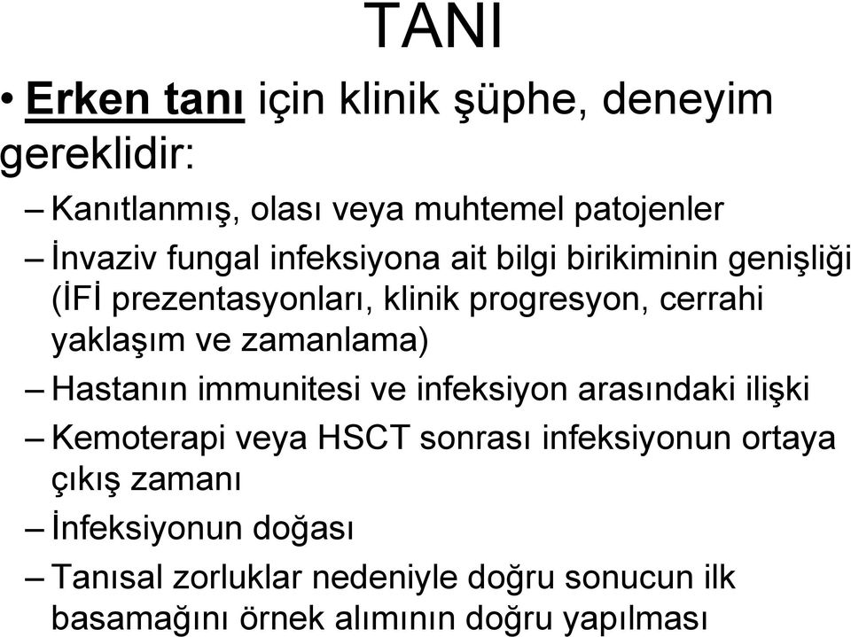 zamanlama) Hastanın immunitesi ve infeksiyon arasındaki ilişki Kemoterapi veya HSCT sonrası infeksiyonun ortaya