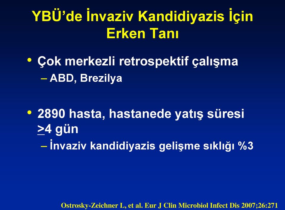 yatış süresi >4 gün İnvaziv kandidiyazis gelişme sıklığı %3