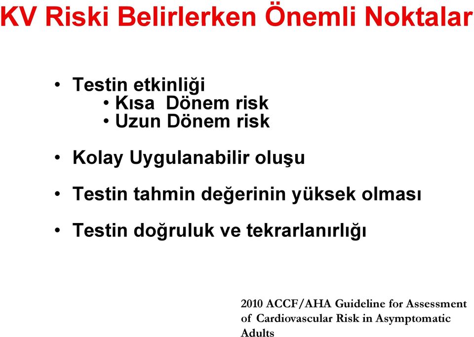 Testin doğruluk ve tekrarlanırlığı 2010 ACCF/AHA Guideline, JACC 55:e27, 2010