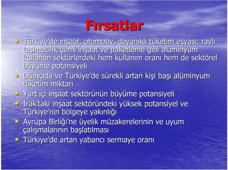 alüminyum tüketim miktarı Yurt içi i i inşaat sektörünün n büyüme b potansiyeli Irak taki inşaat sektöründeki yüksek y potansiyel ve Türkiye