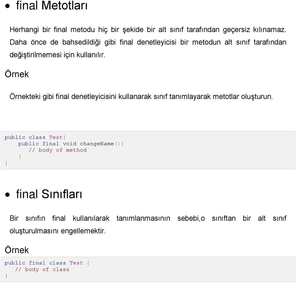 Örnek Örnekteki gibi final denetleyicisini kullanarak sınıf tanımlayarak metotlar oluşturun.