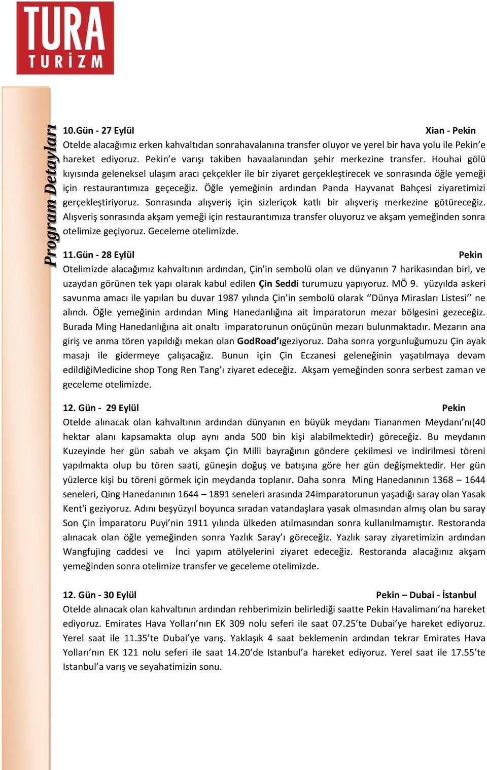 Houhai gölü kıyısında geleneksel ulaşım aracı çekçekler ile bir ziyaret gerçekleştirecek ve sonrasında öğle yemeği için restaurantımıza geçeceğiz.