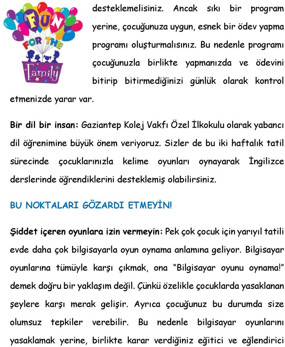 Bir dil bir insan: Gaziantep Kolej Vakfı Özel İlkokulu olarak yabancı dil öğrenimine büyük önem veriyoruz.