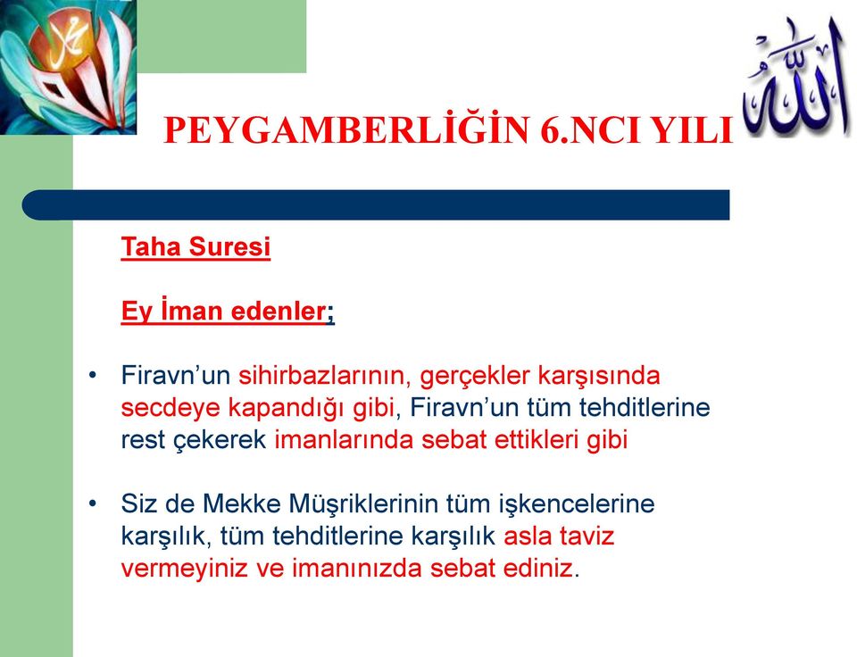 imanlarında sebat ettikleri gibi Siz de Mekke Müşriklerinin tüm