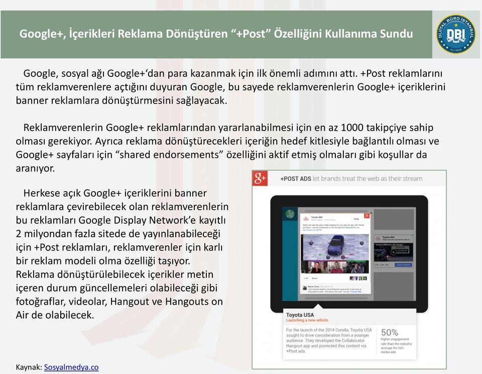 Reklamverenlerin Google+ reklamlarından yararlanabilmesi için en az 1000 takipçiye sahip olması gerekiyor.