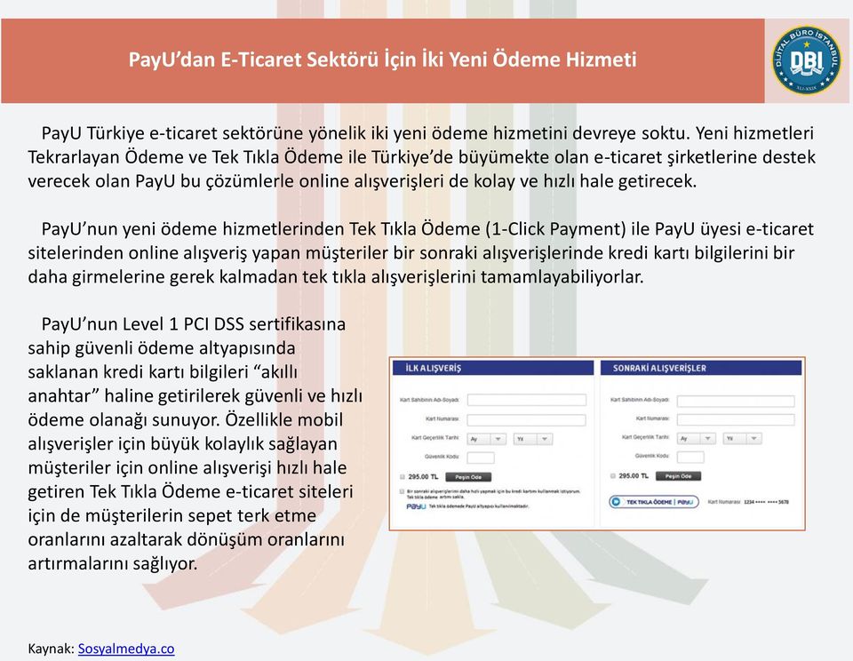 PayU nun yeni ödeme hizmetlerinden Tek Tıkla Ödeme (1-Click Payment) ile PayU üyesi e-ticaret sitelerinden online alışveriş yapan müşteriler bir sonraki alışverişlerinde kredi kartı bilgilerini bir