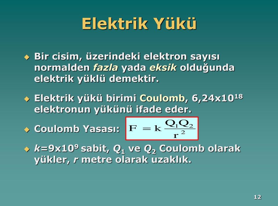 Elektrik yükü birimi Coulomb, 6,24x10 18 elektronun yükünü ifade eder.