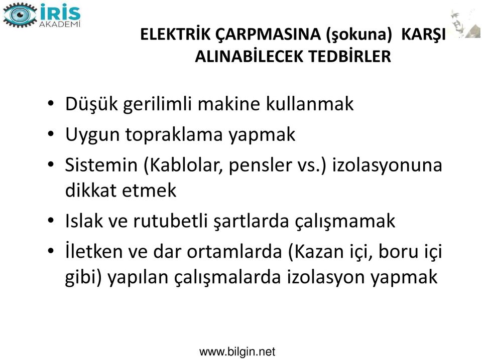 ) izolasyonuna dikkat etmek Islak ve rutubetli şartlarda çalışmamak İletken