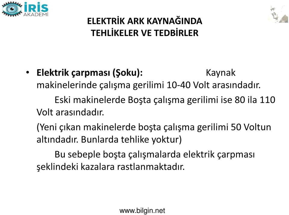 Eski makinelerde Boşta çalışma gerilimi ise 80 ila 110 Volt arasındadır.