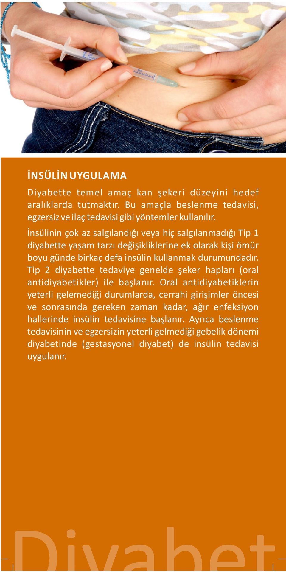 Tip 2 diyabette tedaviye genelde şeker hapları (oral antidiyabetikler) ile başlanır.