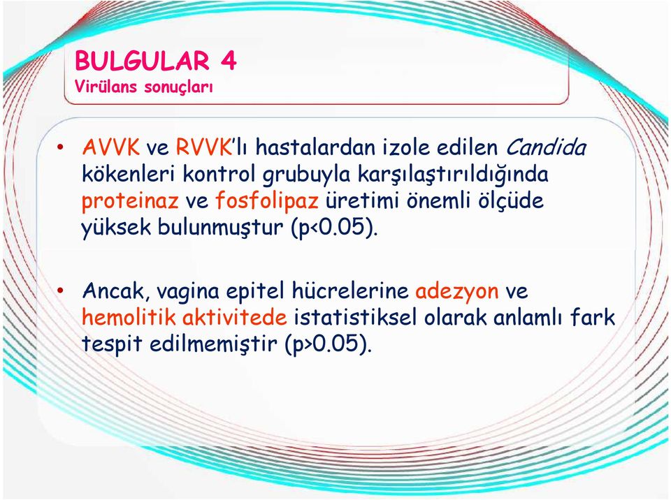 önemli ölçüde yüksek bulunmuştur (p<0.05).