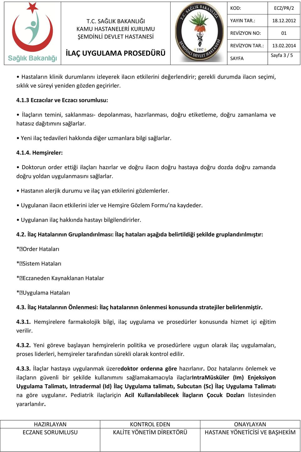 Yeni ilaç tedavileri hakkında diğer uzmanlara bilgi sağlarlar. 4.