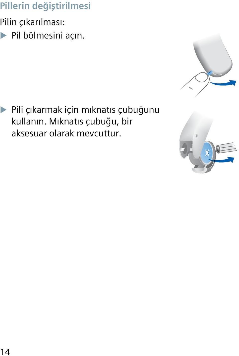 X X Pili çıkarmak için mıknatıs çubuğunu