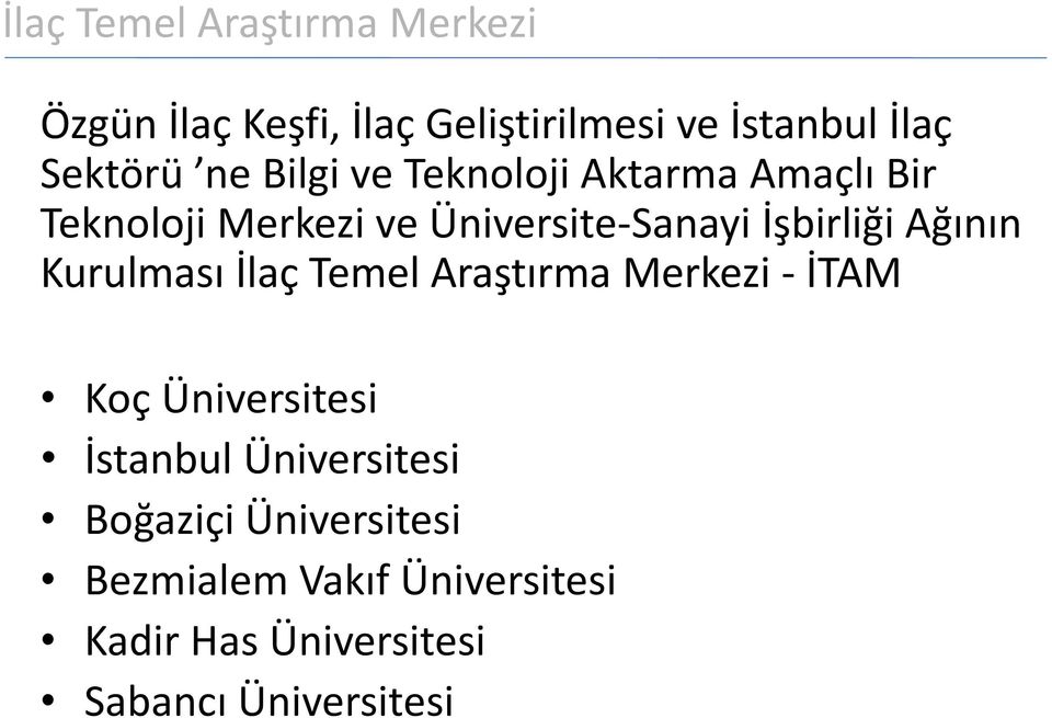 Ağının Kurulması İlaç Temel Araştırma Merkezi - İTAM Koç Üniversitesi İstanbul Üniversitesi