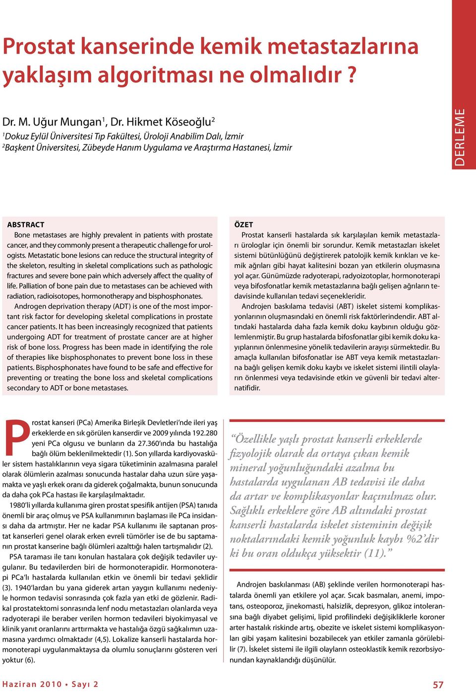 are highly prevalent in patients with prostate cancer, and they commonly present a therapeutic challenge for urologists.